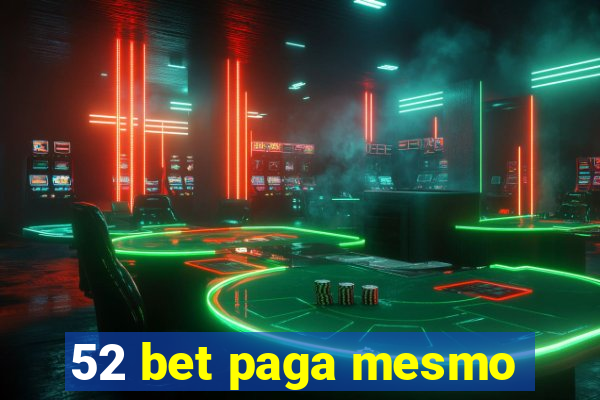 52 bet paga mesmo